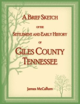 Brief Sketch of the Settlement and Early History of Giles County, Tennessee