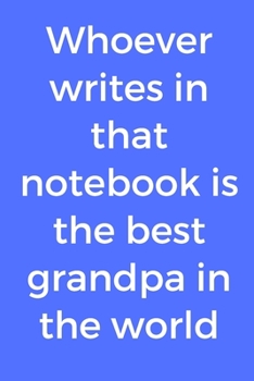 Paperback Whoever writes in that notebook is the best grandpa in the world Book