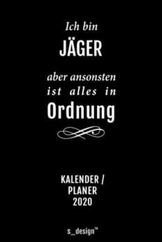 Kalender 2020 für Jäger: Wochenplaner / Tagebuch / Journal für das ganze Jahr: Platz für Notizen, Planung / Planungen / Planer, Erinnerungen und Sprüche (German Edition)