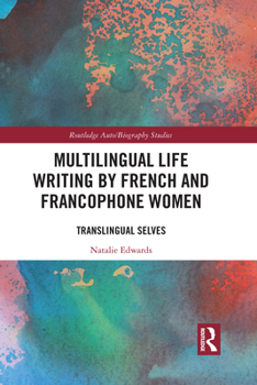 Paperback Multilingual Life Writing by French and Francophone Women: Translingual Selves Book