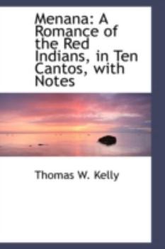 Hardcover Menana: A Romance of the Red Indians, in Ten Cantos, with Notes Book