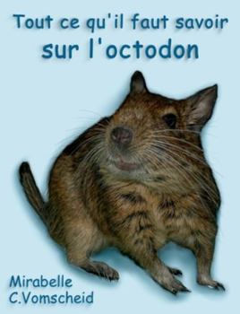 Paperback Tout ce qu'il faut savoir sur l'octodon [French] Book