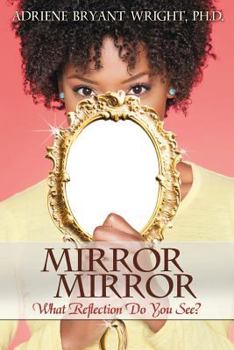 Paperback Mirror, Mirror: What Reflection Do You See? Book