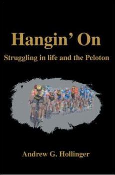 Hardcover Hangin' On: Struggling in life and the Peloton Book