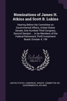 Nominations of James H. Atkins and Scott B. Lukins: Hearing Before the Committee on Governmental Affairs, United States Senate, One Hundred Third Congress, Second Session ... to be Members of the Fede