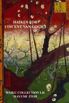 HAIKUS FOR VINCENT VAN GOGH I