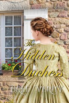 The Hidden Duchess - Book #1 of the Revolution & Regency