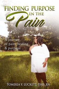 Paperback Finding purpose in the pain: A journey of pain, healing & purpose Book