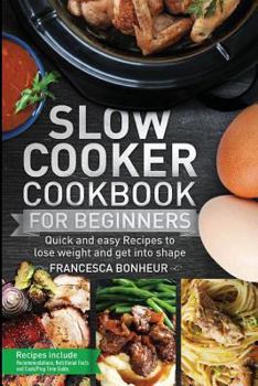 Paperback Slow cooker Cookbook for beginners: Quick and easy Recipes to lose weight and get into shape Book