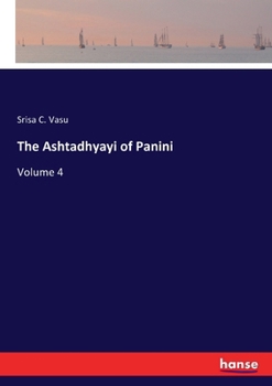 Paperback The Ashtadhyayi of Panini: Volume 4 Book