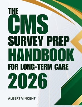 Paperback The CMS Survey Prep Handbook For Long-term Care 2026: A Practical Guide to Compliance, Checklists and Confident Inspections Book