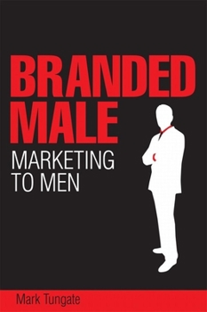 Hardcover Branded Male: Marketing to Men Book