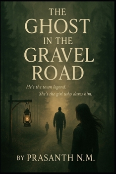 The Ghost in the Gravel Road: He’s the town legend. She’s the girl who dares him