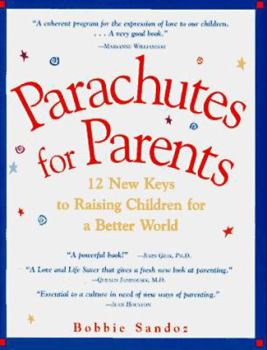 Paperback Parachutes for Parents: 12 New Keys to Raising Chidren for a Better World Book