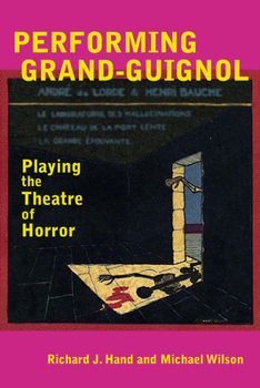 Paperback Performing Grand-Guignol: Playing the Theatre of Horror Book