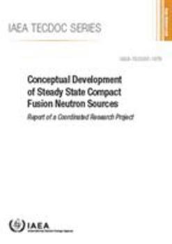 Paperback Conceptual Development of Steady State Compact Fusion Neutron Sources Book