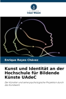 Kunst und Identität an der Hochschule für Bildende Künste UAdeC (German Edition)