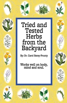 Paperback Tried and Tested Herbs from the Backyard: Herbs that can help you from the backyard Book
