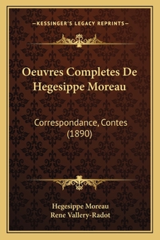 Paperback Oeuvres Completes De Hegesippe Moreau: Correspondance, Contes (1890) [French] Book