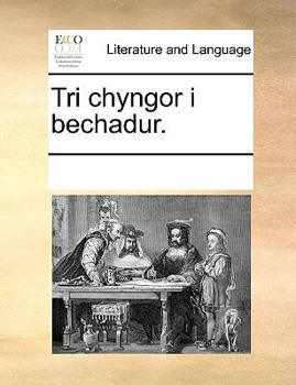 Paperback Tri Chyngor I Bechadur. [Welsh] Book
