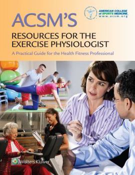 Hardcover Acsm's Resources for the Exercise Physiologist: A Practical Guide for the Health Fitness Professional Book