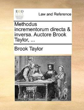 Paperback Methodus Incrementorum Directa & Inversa. Auctore Brook Taylor, ... [Latin] Book