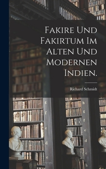Hardcover Fakire und Fakirtum im alten und modernen Indien. [German] Book