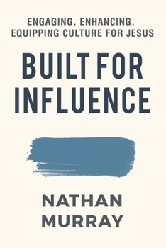 Paperback Built For Influence: Engaging. Enhancing. Equipping Culture For Jesus Book