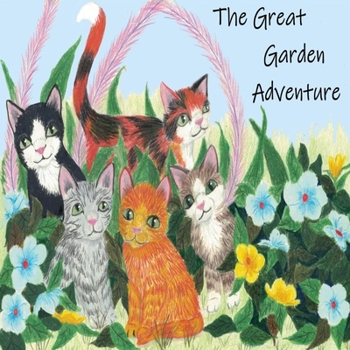 The Great Garden Adventure: A Kitten Adventure B0CNRW44BY Book Cover