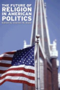 Hardcover The Future of Religion in American Politics Book