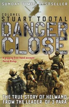 Paperback Danger Close: Commanding 3 Para in Afghanistan. Stuart Tootal Book