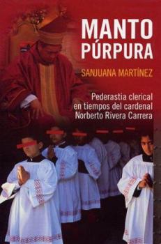 Paperback Manto Purpura: Pederastia Clerical En Teimpos del Cardenal Norberto Rivera Carrera [Spanish] Book