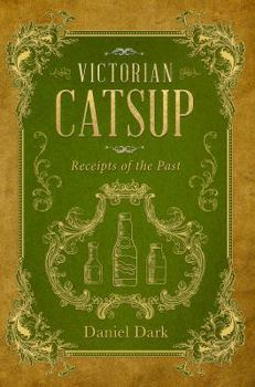 Paperback Victorian Catsup: Receipts of the Past Book
