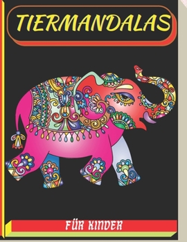 Paperback tiermandalas für kinder: Malbuch mit 50 Tiermandalas für Kinder, Wunderschöne Tiermandalas zum Entdecken und Ausmalen - Fördere die Kreativität [German] Book