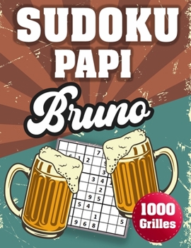 Paperback SUDOKU PAPI Bruno: 1000 Sudokus avec solutions niveau facile, moyen et difficile cadeau original à offrir a votre papy [French] Book