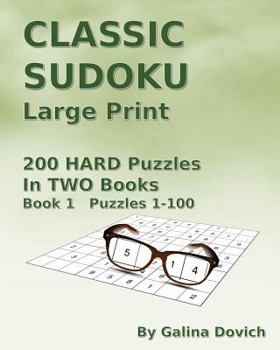 Paperback CLASSIC SUDOKU Large Print: 200 HARD Puzzles in TWO Books. Book 1 Puzzles 1-100 [Large Print] Book
