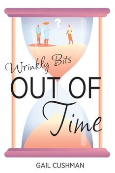 Paperback Out of Time (Wrinkly Bits Book 2): A Wrinkly Bits Senior Hijinks Romance Book