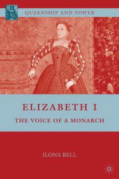 Elizabeth I: The Voice of a Monarch - Book  of the Queenship and Power