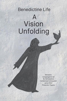 Paperback Benedictine Life: A Vision Unfolding: Wisdom, Witness, Way Forward Book
