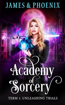 Paperback Academy of Sorcery: Term 1: Unleashing Trials Book