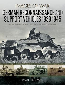 German Reconnaissance and Support Vehicles 1939–1945 - Book  of the Images of War