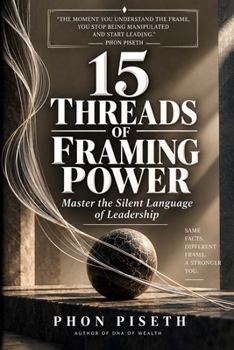Paperback 15 Threads of Framing Power: Master the Silent Language of Leadership Book