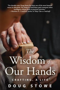 Paperback The Wisdom of Our Hands: Crafting, a Life Book