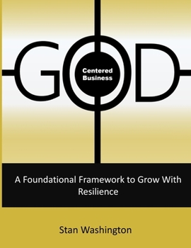 Paperback GOD Centered Business: A Foundational Framework to Grow with Resilience Book