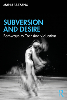 Paperback Subversion and Desire: Pathways to Transindividuation Book