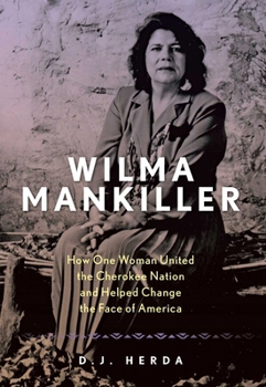 Hardcover Wilma Mankiller: How One Woman United the Cherokee Nation and Helped Change the Face of America Book