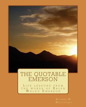 Paperback The Quotable Emerson: Life lessons from the words of Ralph Waldo Emerson: Over 300 quotes Book