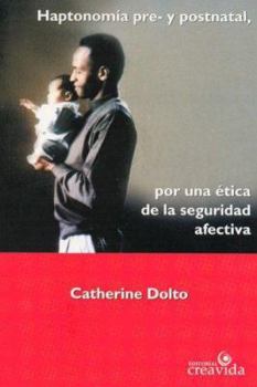 Haptonomia Pre- Y Postnatal - Por Una Etica de La Seguridad Afectiva