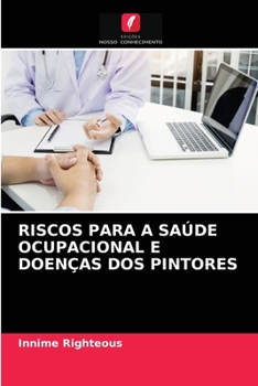 Paperback Riscos Para a Saúde Ocupacional E Doenças DOS Pintores [Portuguese] Book