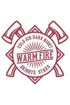 Cold Air Dark Night Warm Fire Bright Stars: Wandern Hiking Geschenk F�r Wanderer Dina5 Blanko Notizbuch Tagebuch Planer Notizblock Malheft Kladde Journal Strazze